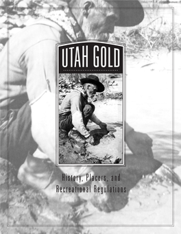 History, Placers, and Recreational Regulations History, Placers, and Recreational Regulations UTAH GOLD UTAH