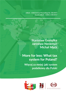 More for Less: What Tax System for Poland? Więcej2 Za5 Mniej: Jaki System Podatkowy Dla Polski