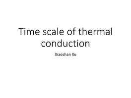 Time Scale of Thermal Conduction Xiaoshan Xu the Importance of Thermal Conduction