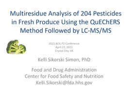 Multiresidue Analysis of 204 Pesticides in Fresh Produce Using the Quechers Method Followed by LC-MS/MS