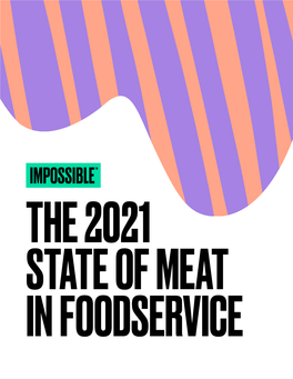 THE 2021 STATE of MEAT in FOODSERVICE the 2021 State of Meat in Foodservice