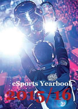 Esports Yearbook 2015/16 Esports Yearbook Editors: Julia Hiltscher and Tobias M