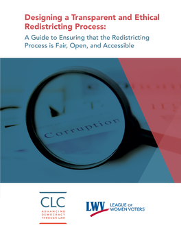 Designing a Transparent and Ethical Redistricting Process: a Guide to Ensuring That the Redistricting Process Is Fair, Open, and Accessible