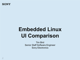 Embedded Linux UI Comparison Tim Bird Senior Staff Software Engineer Sony Electronics