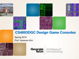 CS4803DGC Design Game Consoles