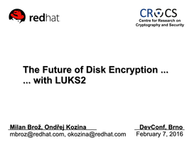 The Future of Disk Encryption ...With LUKS2