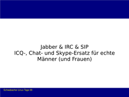 Jabber & IRC & SIP ICQ-, Chat- Und Skype-Ersatz Für Echte Männer