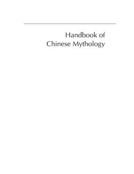 Handbook of Chinese Mythology TITLES in ABC-CLIO’S Handbooks of World Mythology