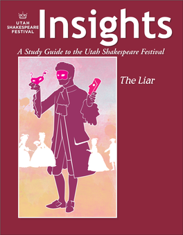 The Liar the Articles in This Study Guide Are Not Meant to Mirror Or Interpret Any Productions at the Utah Shakespeare Festival