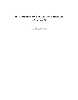 Introduction to Symmetric Functions Chapter 3 Mike Zabrocki