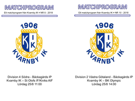 Division 2 Västra Götaland - Bäckagårds IP Kvarnby IK – St Olofs IF/Kiviks AIF Kvarnby IK – BK Olympic Lördag 25/8 11:00 Lördag 25/8 14:00