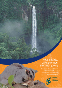 WET TROPICS CONSERVATION STRATEGY (2004) the Conservation, Rehabilitation and Transmission to Future Generations of the Wet Tropics World Heritage Area