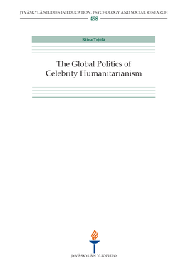 The Global Politics of Celebrity Humanitarianism JYVÄSKYLÄ STUDIES in EDUCATION, PSYCHOLOGY and SOCIAL RESEARCH 498
