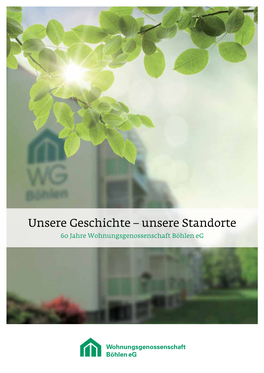 Unsere Geschichte – Unsere Standorte 60 Jahre Wohnungsgenossenschaft Böhlen Eg