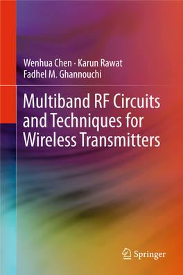 Multiband RF Circuits and Techniques for Wireless Transmitters Multiband RF Circuits and Techniques for Wireless Transmitters Wenhua Chen • Karun Rawat Fadhel M