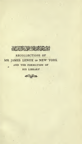 Recollections of Mr. James Lenox of New York and the Formation Of