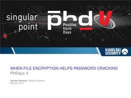 WHEN FILE ENCRYPTION HELPS PASSWORD CRACKING Phdays V