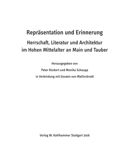 Repräsentation Und Erinnerung Herrschaft, Literatur Und Architektur Im Hohen Mittelalter an Main Und Tauber