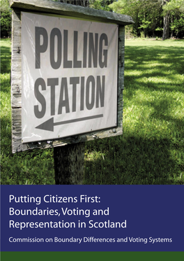 Putting Citizens First: Boundaries, Voting and Representation in Scotland Commission on Boundary Differences and Voting Systems