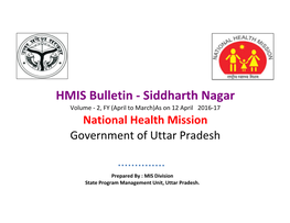 HMIS Bulletin - Siddharth Nagar Volume - 2, FY (April to March)As on 12 April 2016-17 National Health Mission Government of Uttar Pradesh