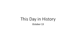 This Day in History October 13 1792 the Cornerstone Is Laid for the White House, the Presidential Residence in the Newly Designated Capital City of Washington, D.C