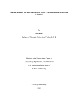 11I Spaces of Becoming and Being: the Nature of Shared Experience in Czech Society from 1918 to 1989 by Sean Neely Bachelor of P