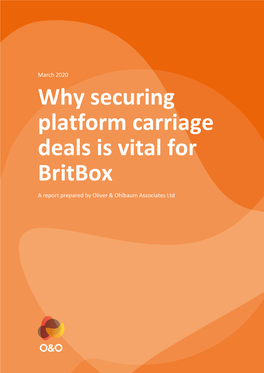 Why Securing Platform Carriage Deals Is Vital for Britbox a Report Prepared by Oliver & Ohlbaum Associates Ltd