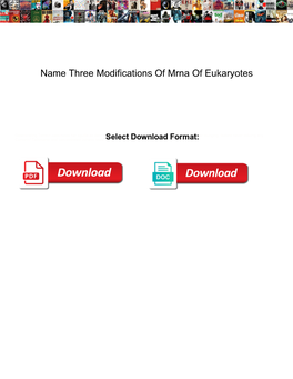 Name Three Modifications of Mrna of Eukaryotes