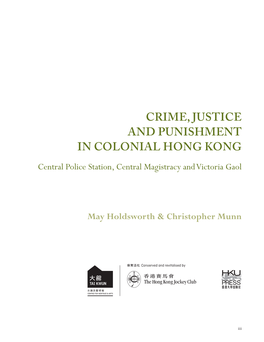 CRIME, JUSTICE and PUNISHMENT in COLONIAL HONG KONG Central Police Station, Central Magistracy and Victoria Gaol