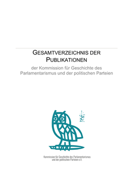 GESAMTVERZEICHNIS DER PUBLIKATIONEN Der Kommission Für Geschichte Des Parlamentarismus Und Der Politischen Parteien