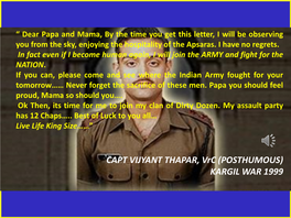 CAPT VIJYANT THAPAR, Vrc (POSTHUMOUS) KARGIL WAR 1999