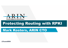 Protecting Routing with RPKI Mark Kosters, ARIN CTO