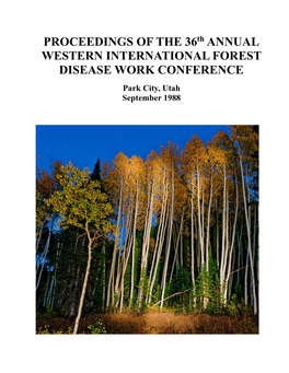 PROCEEDINGS of the 36Th ANNUAL WESTERN INTERNATIONAL FOREST DISEASE WORK CONFERENCE