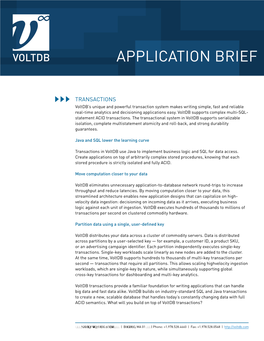 TRANSACTIONS Voltdb’S Unique and Powerful Transaction System Makes Writing Simple, Fast and Reliable Real-Time Analytics and Decisioning Applications Easy