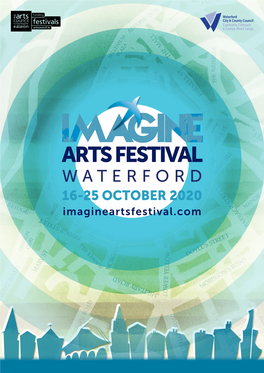 WATERFORD 16-25 OCTOBER 2020 Imagineartsfestival.Com TICKETS AVAILABLE from THEATREROYAL.IE OR 051 874 402