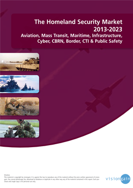 The Homeland Security Market 2013-2023 Aviation, Mass Transit, Maritime, Infrastructure, Cyber, CBRN, Border, CTI & Public Safety