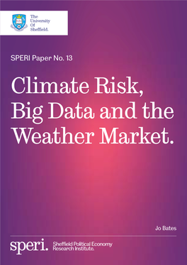 SPERI Paper No. 13 Climate Risk, Big Data and the Weather Market