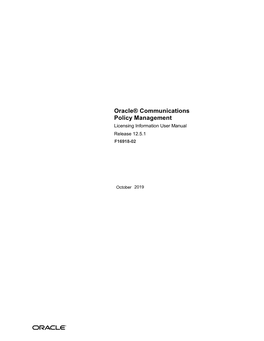 Oracle Communications Policy Management Licensing Information User Manual Release 12.5 Copyright © 2011, 2019, Oracle And/Or Its Affiliates