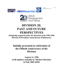 DIVISION 20: PAST and FUTURE PERSPECTIVES (Originally Prepared Under the Direction of the 1995-1996 Division 20 President, Susan Krauss Whitbourne)