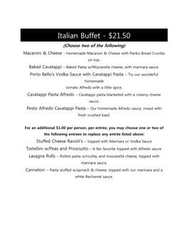 Italian Buffet - $21.50 (Choose Two of the Following) Macaroni & Cheese - Homemade Macaroni & Cheese with Panko Bread Crumbs on Top