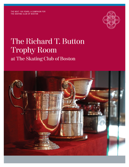 The Richard T. Button Trophy Room at the Skating Club of Boston the NEXT 100 YEARS, a CAMPAIGN for the SKATING CLUB of BOSTON