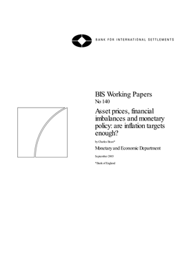 No 140 Asset Prices, Financial Imbalances and Monetary Policy: Are Inflation Targets Enough? by Charles Bean* Monetary and Economic Department