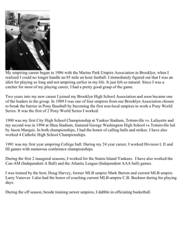 My Umpiring Career Began in 1986 with the Marine Park Umpire Association in Brooklyn, When I Realized I Could No Longer Handle an 85 Mile an Hour Fastball