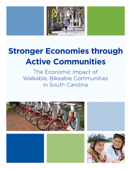Stronger Economies Through Active Communities the Economic Impact of Walkable, Bikeable Communities in South Carolina Acknowledgements