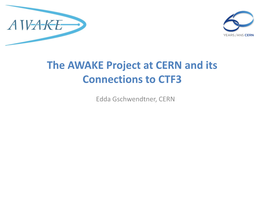 The AWAKE Project at CERN and Its Connections to CTF3