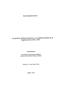 La Oposición Política Al Peronismo. Los Partidos Políticos En La Argentina Entre 1943 Y 1951