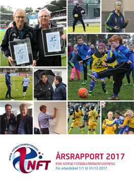 ÅRSRAPPORT 2017 for NORSK FOTBALLTRENERFORENING for Arbeidsåret 1/1 Til 31/12 2017 ÅRSRAPPORT 2017 for NORSK FOTBALLTRENERFORENING