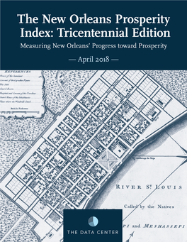 The New Orleans Prosperity Index: Tricentennial Edition Measuring New Orleans’ Progress Toward Prosperity — April 2018 — This Page Intentionally Left Blank