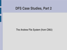 The Andrew File System (From CMU) Case Study ­ Andrew File System