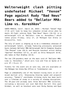 Welterweight Clash Pitting Undefeated Michael “Venom” Page Against Rudy “Bad News” Bears Added to “Bellator MMA: Lima Vs